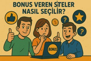 Bonus Veren Siteler Nasıl Seçilir?